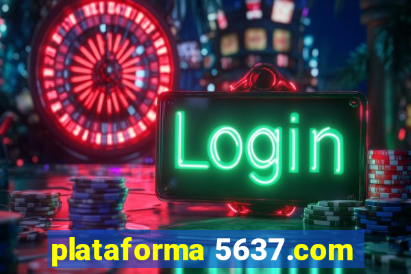 plataforma 5637.com